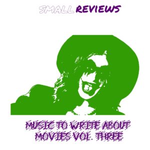 Music to Write About Movies Vol. 3